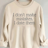 I Don't Make Mistakes I Date Them Sweatshirt
